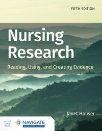 bokomslag Nursing Research: Reading, Using, and Creating Evidence with Navigate Advantage Access