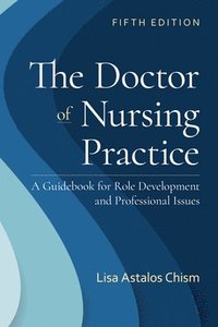 bokomslag The Doctor of Nursing Practice: A Guidebook for Role Development and Professional Issues