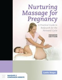 bokomslag Nurturing Massage For Pregnancy: A Practical Guide To Bodywork For The Perinatal Cycle Enhanced Edition