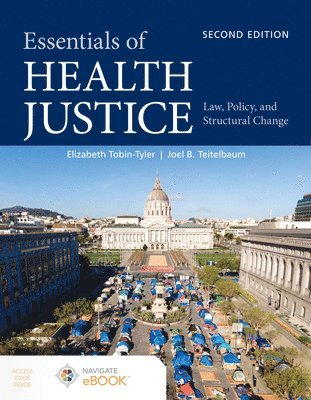 Elizabeth Tobin-Tyler, Joel B. Teitelbaum, Joel B Teitelbaum - Essentials of Health Justice: Law, Policy, and Structural Change, Häftad
