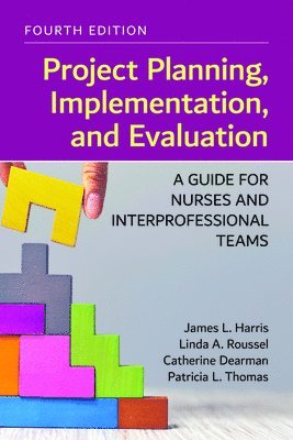 bokomslag Project Planning, Implementation, and Evaluation: a Guide for Nurses and Interprofessional Teams