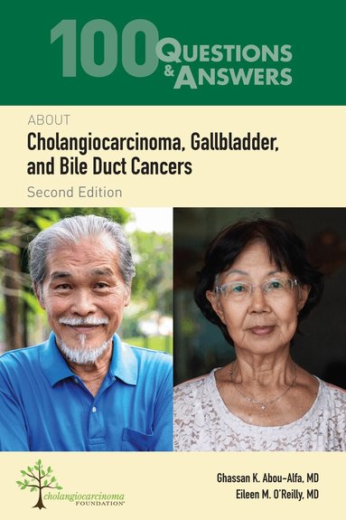 Ghassan K. Abou-Alfa, Eileen O'Reilly - 100 Questions & Answers About Cholangiocarcinoma, Gallbladder, and Bile Duct Cancers, Häftad