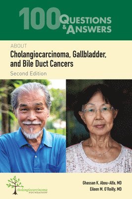 100 Questions & Answers About Cholangiocarcinoma, Gallbladder, and Bile Duct Cancers