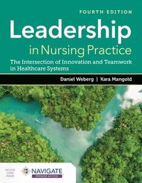 bokomslag Leadership in Nursing Practice: the Intersection of Innovation and Teamwork in Healthcare Systems