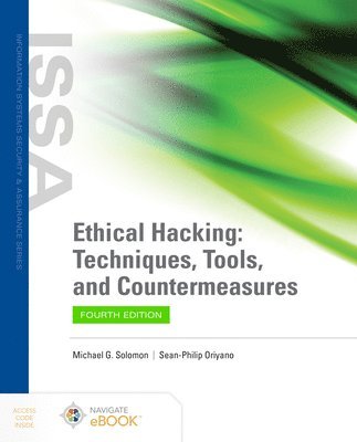 Michael G. Solomon, Sean-Philip Oriyano, Michael G Solomon - Ethical Hacking: Techniques, Tools, and Countermeasures, Häftad