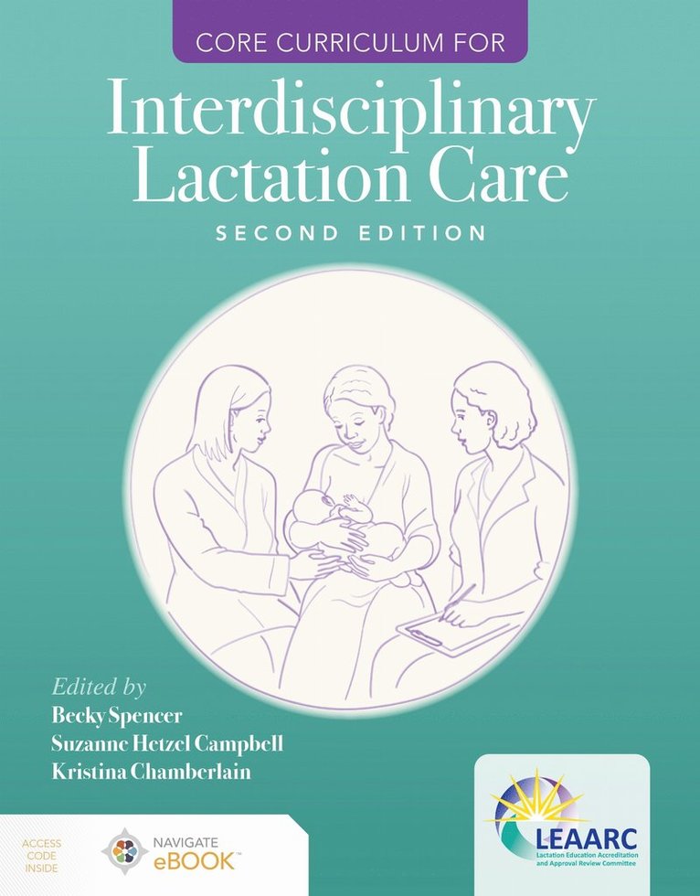 Lactation Education Accreditation and Approval Review Committee (LEAARC), Becky Spencer, Suzanne Hetzel Campbell, Kristina Chamberlain, Lactation Education Accreditation and Ap, Lactation Education Accreditation and Approval Review Committee - Core Curriculum for Interdisciplinary Lactation Care, Häftad
