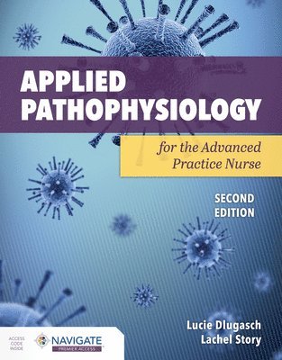 Lucie Dlugasch, Lachel Story - Applied Pathophysiology for the Advanced Practice Nurse, Häftad