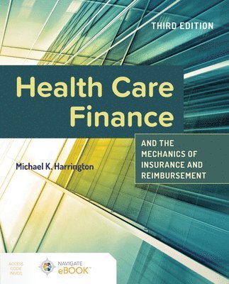 Health Care Finance and the Mechanics of Insurance and Reimbursement 1