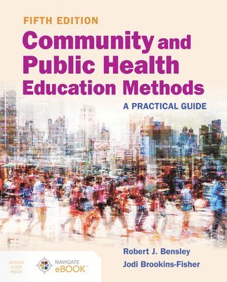 Community and Public Health Education Methods: A Practical Guide 1