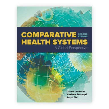 James A. Johnson, Carleen Stoskopf, Leiyu Shi - Comparative Health Systems, Häftad
