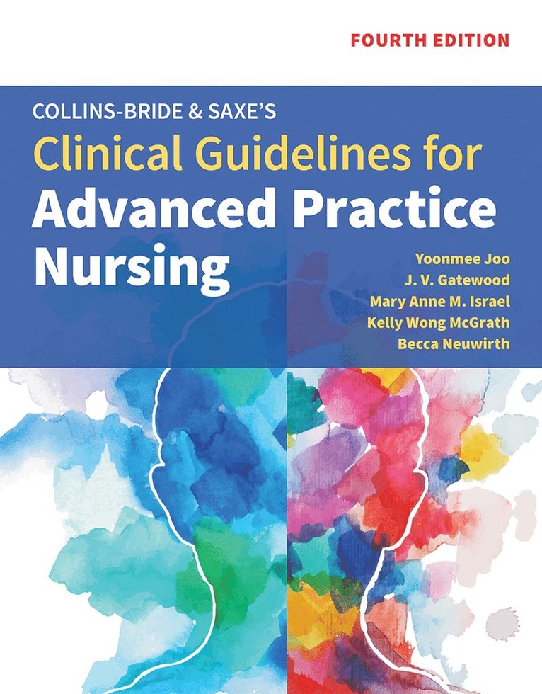 Yoonmee Joo, J. V. Gatewood, Mary Anne M. Israel, Kelly Wong McGrath, J V Gatewood, Mary Anne M Israel - Collins-Bride & Saxe's Clinical Guidelines for Advanced Practice Nursing, Häftad