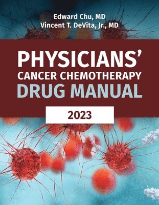 Edward Chu, Vincent T. DeVita Jr. - Physicians' Cancer Chemotherapy Drug Manual 2023, Häftad