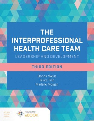 The Interprofessional Health Care Team: Leadership and Development 1