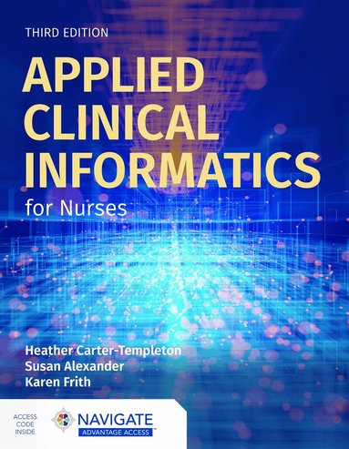 Heather Carter-Templeton, Susan Alexander, Karen Frith - Applied Clinical Informatics for Nurses, Häftad