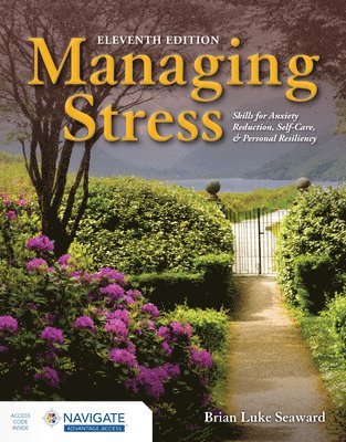 Brian Luke Seaward - Managing Stress: Skills for Anxiety Reduction, Self-Care, and Personal Resiliency with Navigate Advantage Access, Häftad