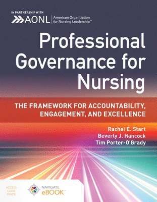 Professional Governance for Nursing: The Framework for Accountability, Engagement, and Excellence 1