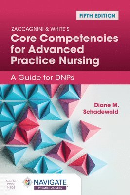 Zaccagnini & White's Core Competencies for Advanced Practice Nursing: A Guide for DNPs 1