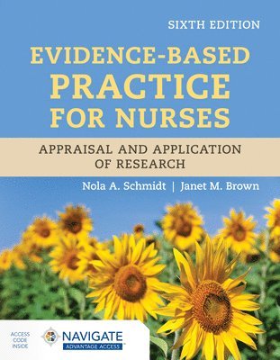 Nola A. Schmidt, Janet M. Brown - Evidence-Based Practice for Nurses: Appraisal and Application of Research, Häftad