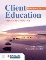 Mary A. Miller, Pamella Rae Stoeckel, Mary A Miller - Client Education: Theory and Practice, Häftad