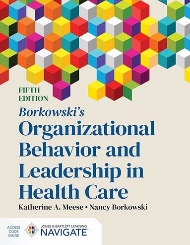 Katherine A. Meese, Nancy Borkowski - Borkowski's Organizational Behavior and Leadership in Health Care, Häftad