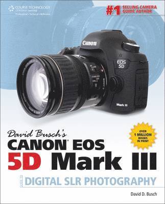 David Busch's Canon EOS 5D Mark III Guide to Digital SLR Photography