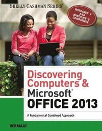 bokomslag Discovering Computers & MicrosoftOffice 2013