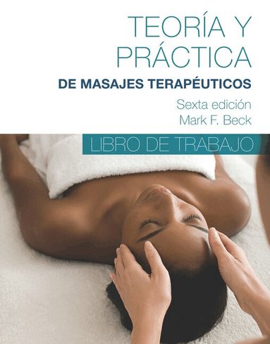Mark Beck - Spanish Translated Workbook for Theory & Practice of Therapeutic Massage, Häftad