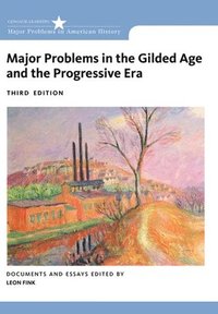 bokomslag Major Problems in the Gilded Age and the Progressive Era