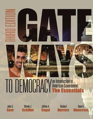 John G. Geer, Wendy J. Schiller, John G Geer, Wendy J Schiller, Jeffrey A Segal, Richard Herrera, Dana K Glencross - Gateways to Democracy: The Essentials (with Mindtap Political Science, 1 Term (6 Months) Printed Access Card), Häftad