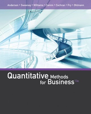 David Anderson, Dennis Sweeney, Thomas Williams, Jeffrey Camm, James Cochran, Michael Fry, Jeffrey Ohlmann - Quantitative Methods for Business, Inbunden