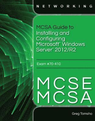 MCSA Guide to Installing and Configuring Microsoft Windows Server 2012 /R2, Exam 70-410 1