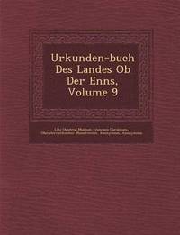 bokomslag Urkunden-Buch Des Landes OB Der Enns, Volume 9