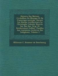 bokomslag Histoire Des Nations Civilis Ees Du Mexique Et de L'Amerique-Centrale, Durant Les Silecles Ant Erieurs La Christophe Colomb