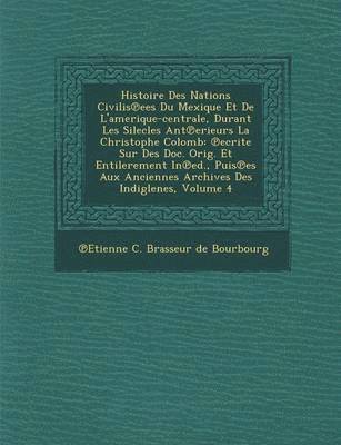 bokomslag Histoire Des Nations Civilis Ees Du Mexique Et de L'Amerique-Centrale, Durant Les Silecles Ant Erieurs La Christophe Colomb