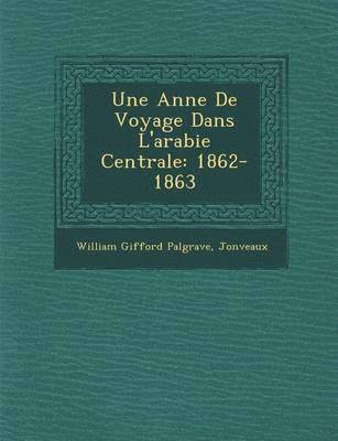 bokomslag Une Ann E de Voyage Dans L'Arabie Centrale: 1862-1863
