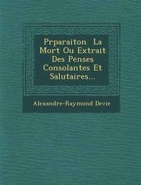 bokomslag PR Paraiton La Mort Ou Extrait Des Pens Es Consolantes Et Salutaires...