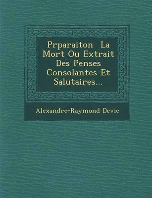 bokomslag PR Paraiton La Mort Ou Extrait Des Pens Es Consolantes Et Salutaires...