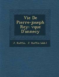 bokomslag Vie De Pierre-joseph Rey