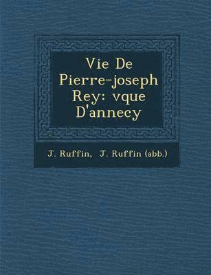 Vie De Pierre-joseph Rey 1