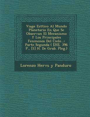 Viage Est Tico Al Mundo Planetario En Que Se Observan El Mecanismo y Los Principales Fen Menos del Cielo... 1