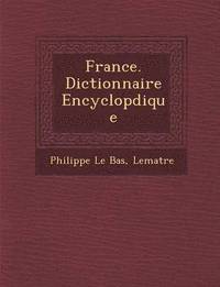 bokomslag France. Dictionnaire Encyclop&#65533;dique