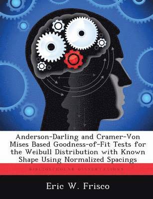 bokomslag Anderson-Darling and Cramer-Von Mises Based Goodness-of-Fit Tests for the Weibull Distribution with Known Shape Using Normalized Spacings