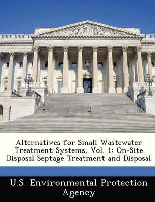 Alternatives for Small Wastewater Treatment Systems, Vol. 1 1