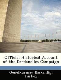 bokomslag Official Historical Account of the Dardanelles Campaign