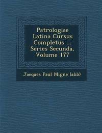 bokomslag Patrologiae Latina Cursus Completus ... Series Secunda, Volume 177