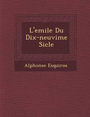 L'Emile Du Dix-Neuvi Me Si Cle 1