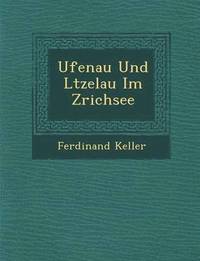 bokomslag Ufenau Und L tzelau Im Z richsee