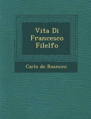 bokomslag Vita Di Francesco Filelfo