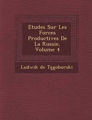 bokomslag Etudes Sur Les Forces Productives de La Russie, Volume 4