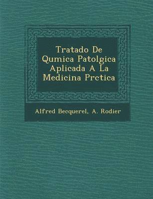 bokomslag Tratado De Qu&#65533;mica Patol&#65533;gica Aplicada A La Medicina Pr&#65533;ctica